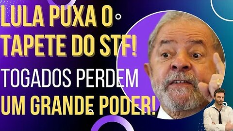 O COMEÇO DO FIM: Lula puxa tapete do STF e tira poder deles!