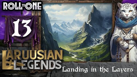 D&D High Fantasy | Laruusian Legends | Episode 13 | Landing in the Layers