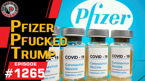 Pfizer Pfucked Trump | Nick Di Paolo Show #1265