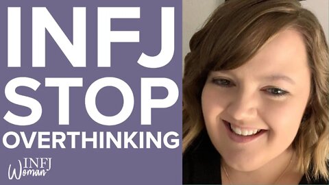 How To Stop Overthinking | MBTI INFJ Personality Type