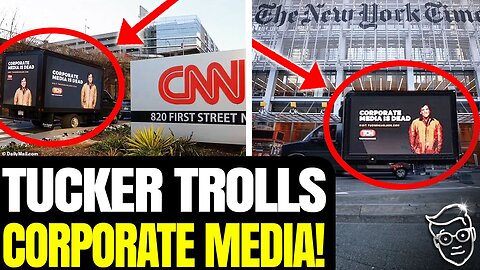 Tucker TROLLS CNN With Massive Billboard Outside Their HQ: 'The Corporate Media Is DEAD' 🤣