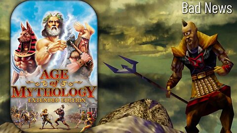 Age of Mythology | Bad News