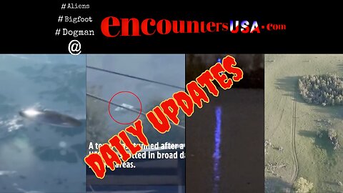 UFOS and A Drone Camera Bigfoot on Encounters USA Daily Updates