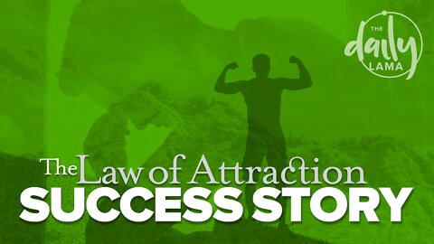 Law Of Attraction Success Story