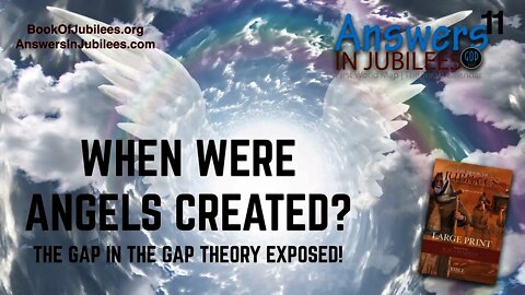 When Were the Angels Created? Answers In Jubilees: Part 11