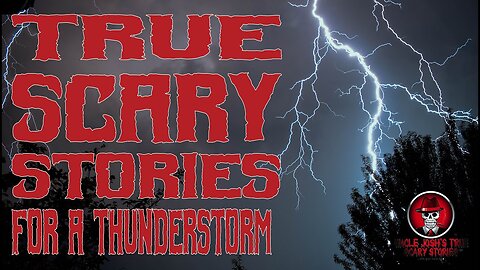 TRUE SCARY STORIES FOR A THUNDERSTORM