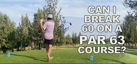 Trying to Break 60 on a Par 63 Challenge Course