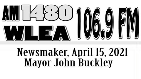 Wlea, Newsmaker, April 15, 2021, Mayor John Buckley