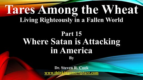 Tares Among the Wheat - Part 15 - Where Satan is Attacking in America