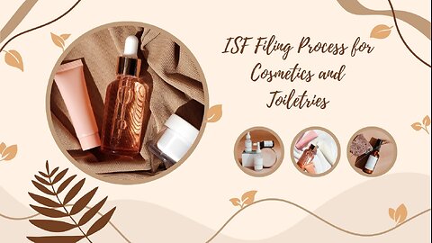 Efficient ISF Filing for Toiletries Importation