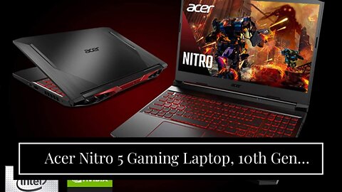 Acer Nitro 5 Gaming Laptop, 10th Gen Intel Core i5-10300H,NVIDIA GeForce GTX 1650 Ti, 15.6" Ful...