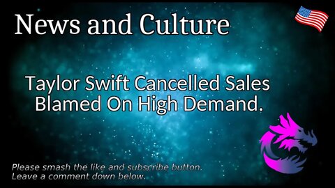 Taylor Swift Cancelled Sales Blamed On High Demand.