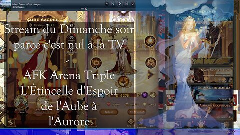 Stream du Dimanche soir parce - AFK Arena Triple L'Étincelle d'Espoir de l'Aube à l'Aurore