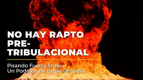 Omar Oropesa - Escatología: No Hay Rapto Pre-Tribulacional