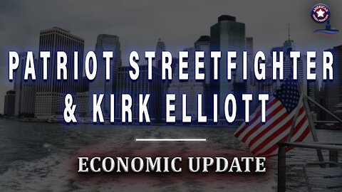 PATRIOT STREET FIGHTER - Economic Update With Dr. Kirk Elliot