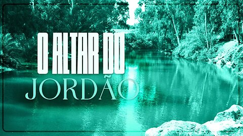 O Altar do Jordão | Palavra de Vida e Fé