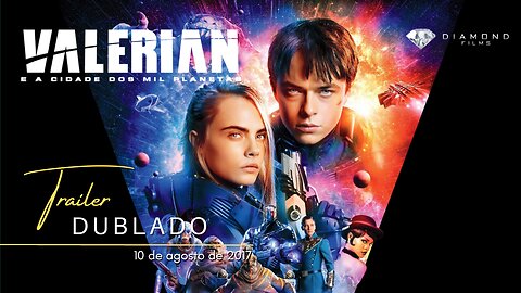 Valerian e a Cidade dos Mil Planetas | Trailer oficial dublado | 2017