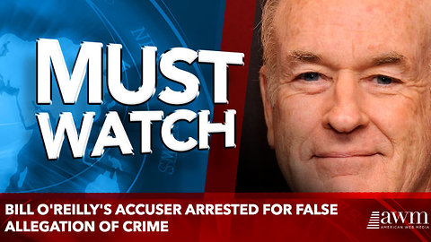 Bill O'Reilly's Accuser Arrested for False Allegation of Crime