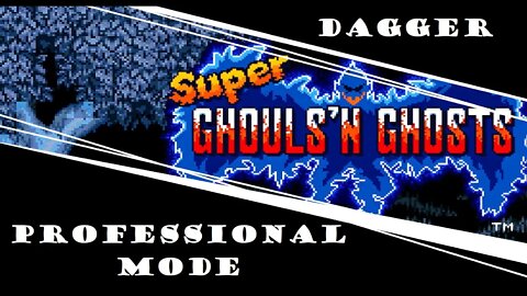 Super Ghouls 'N Ghosts | Professional Mode | Dagger Run