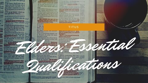 "About Elders: Essential Qualifications" - October 11, 2020