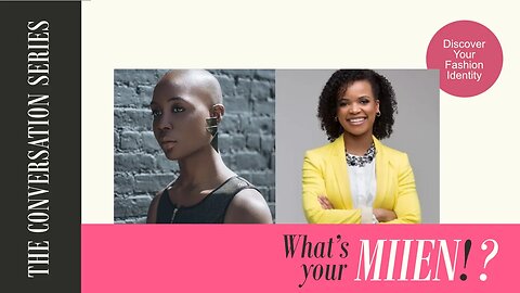 Body Shapes, Fashion Trends, Colors & Wardrobe Mgmt | What's Your MIIEN! ? The Conversation Series