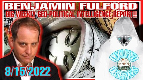 BENJAMIN FULFORD: BIG WEEKLY GEO-POLITICAL INTELLIGENCE REPORT!!8/15/2022