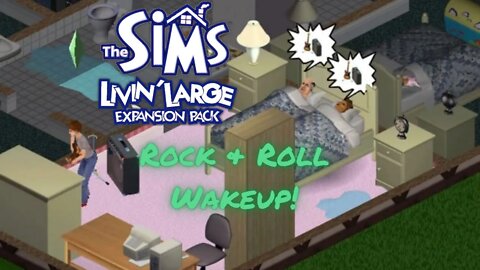 The Sims 1: Livin' Large - Rock & Roll Wakeup!