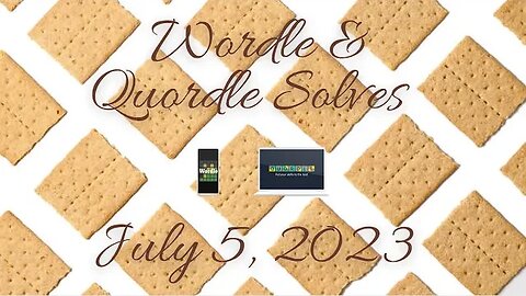 Wordle and Quordle of the Day for July 5, 2023 ... Happy Graham Cracker Day!