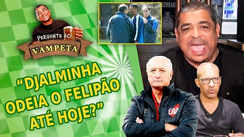 "Djalminha TEM RAIVA e ODEIA o Felipão até hoje?" PERGUNTE AO VAMPETA #139