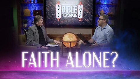 "Faith Alone?" Bible Responders Program