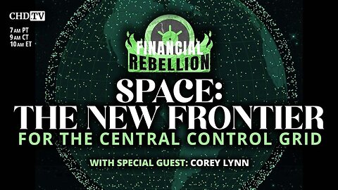 SPACE: The New Frontier for the Central Control Grid With Corey Lynn