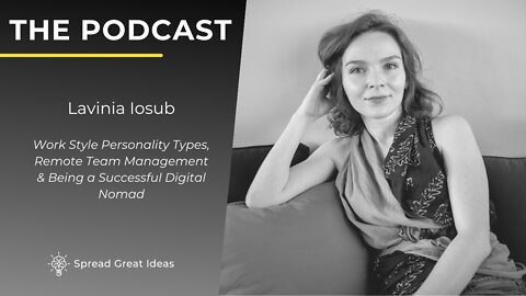 Lavinia Iosub: Work Style Personality Types, Remote Team Management & Being a Digital Nomad