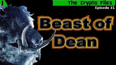 The Crypto Files | Beast of Dean | Ep31