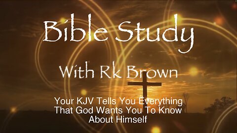 Your KJV Tells You Everything That God Wants You To Know About Himself