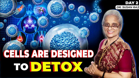 Cells are Designed to Detox Itself || PART - 2