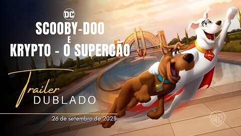 Scooby-Doo e Krypto - O Supercão | Trailer oficial dublado | 2023