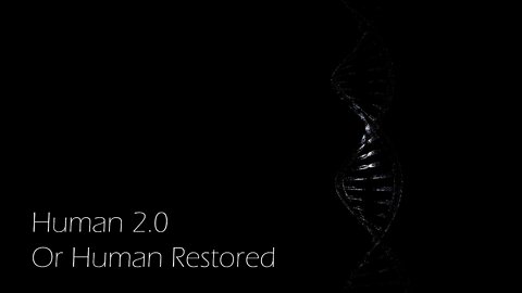 Human 2 0 – Corrupting the Image Vs “ Ye Must Be Born Again”