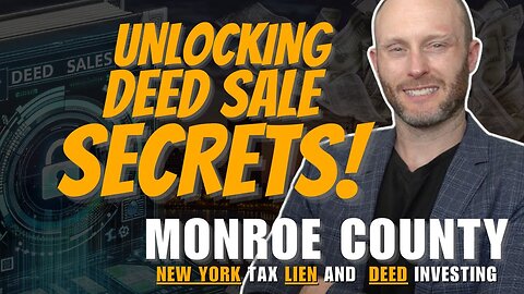 Monroe County | New York Tax Lien and Deed Investing | Unlocking Deed Sale Secrets!