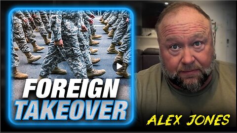 BREAKING Foreign Troops Taking Over US Military And Police, Alex Jones Reports