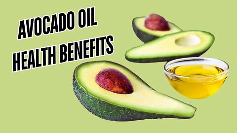 Avocado Oil: The Green Gold for Your Health