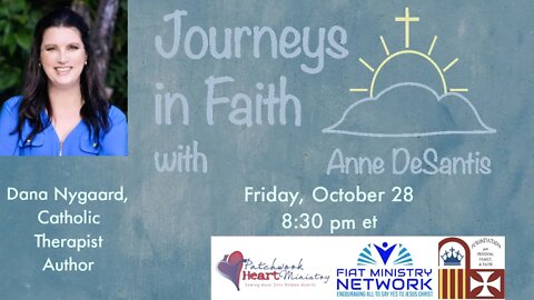 Journeys in Faith with Anne DeSantis featuring Dana Nygaard Ep 106