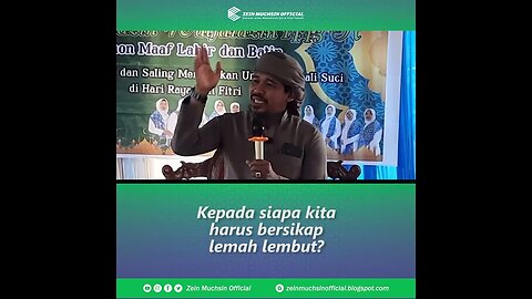 Kepada Siapa Kita Harus Bersikap Lemah Lembut - Ustadz Zein Muchsin