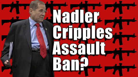 Did Nadler Just Cripple "Assault Weapon" Bans?