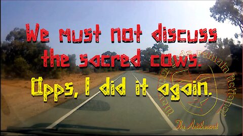 We must not discuss the sacred cows.