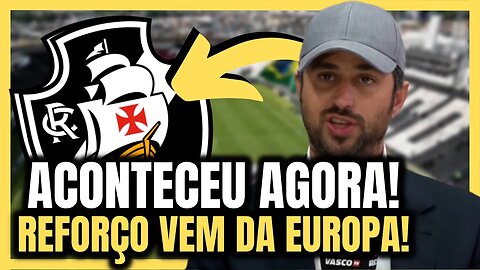 DE AGORA! JÁ FECHOU COM O VASCO! AINDA VEM MAIS REFORÇOS! NOTÍCIAS DO VASCO