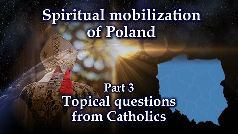 Spiritual mobilization of Poland (Part 3) /Topical questions from Catholics/