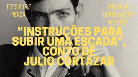 Poesia que Pensa − "INSTRUÇÕES PARA SUBIR UMA ESCADA", conto de JULIO CORTÁZAR