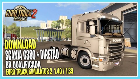 DOWNLOAD SCANIA G380 + DIRETÃO EURO TRUCK SIMULATOR 2 VERSÃO 1.40 / 1.39