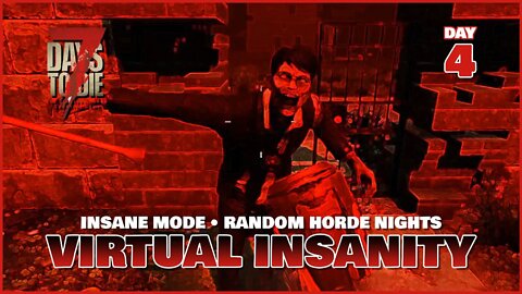 Virtual Insanity: Day 4 | An Insane Mode 7 Days to Die Series