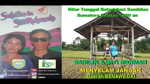 *MENYELAM JANGAN* SAHILIN & SITI ROHMAH GITAR TUNGGAL BATANGHARI SEMBILAN SUMATERA SELATAN 1978